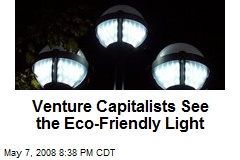 Venture Capitalists See the Eco-Friendly Light