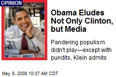 Obama Eludes Not Only Clinton, but Media