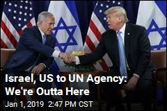 Israel, US to UN Agency: We&#39;re Outta Here