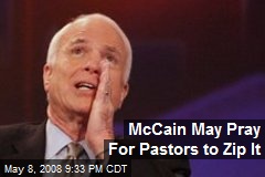 McCain May Pray For Pastors to Zip It