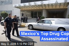 Mexico's Top Drug Cop Assassinated