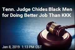 Tenn. Judge Chides Black Men for Doing Better Job Than KKK