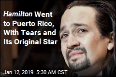 Hamilton Went to Puerto Rico, With Tears and Its Original Star