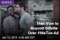Men Vow to Boycott Gillette Over #MeToo Ad