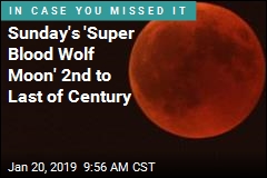 Sunday&#39;s &#39;Super Blood Wolf Moon&#39; 2nd to Last of Century