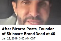 After Bizarre Posts, Founder of Skincare Brand Dead at 40