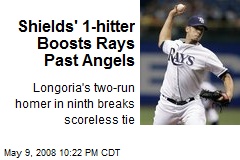 Shields' 1-hitter Boosts Rays Past Angels