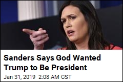 Sarah Sanders: God Wanted Trump to Be President