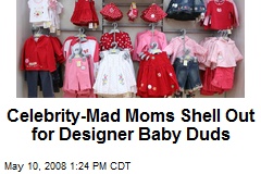 Celebrity-Mad Moms Shell Out for Designer Baby Duds