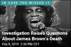 Investigation Raises Questions About James Brown&#39;s Death