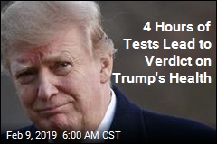 4 Hours of Tests Lead to Verdict on Trump&#39;s Health