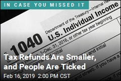 Tax Refunds Are Smaller, and People Are Ticked
