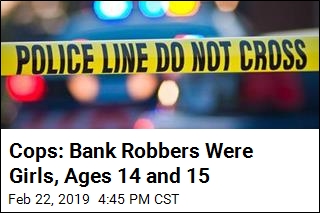 Girls 14 and 15 Arrested in Armed Robbery of Bank