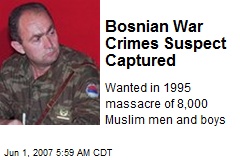 Bosnian War Crimes Suspect Captured