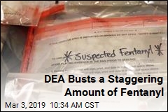 DEA Busts a Staggering Amount of Fentanyl