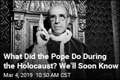 What Did the Pope Do During the Holocaust? We&#39;ll Soon Know