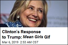 Clinton&#39;s Response to Trump: Mean Girls Gif