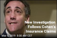 New Investigation Follows Cohen&#39;s Insurance Claims