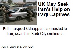 UK May Seek Iran's Help on Iraqi Captives