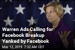 Facebook Removed Warren&#39;s Ads Calling to Break Up Facebook