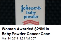 Jury Awards $29M in Baby Powder Cancer Case
