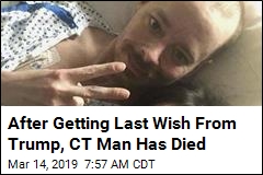 After Getting Last Wish From Trump, CT Man Has Died