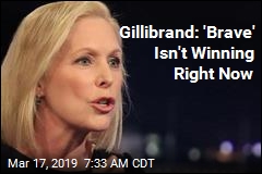 Gillibrand: &#39;Brave&#39; Isn&#39;t Winning Right Now