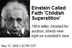 Einstein Called Faith 'Childish Superstition'