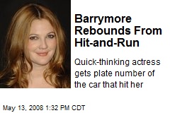 Barrymore Rebounds From Hit-and-Run