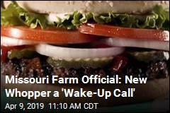Missouri Farm Official: New Whopper a &#39;Wake-Up Call&#39;