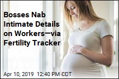 Bosses Nab Intimate Details on Workers&mdash;via Fertility Tracker