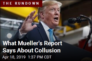 What Mueller&#39;s Report Says About Collusion