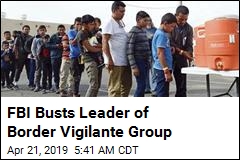 FBI Busts Leader of Border Vigilante Group