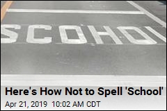 Here&#39;s How Not to Spell &#39;School&#39;