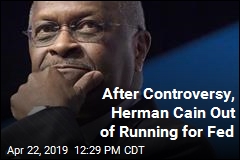 Herman Cain Won&#39;t Be on Fed Board After All