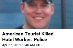 American Tourist Killed Hotel Worker: Police