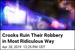 Crooks Ruin Their Robbery in Most Ridiculous Way