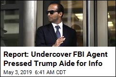 Report: FBI Sent Undercover Agent to Meet Trump Aide