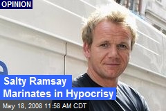 Salty Ramsay Marinates in Hypocrisy