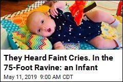 They Heard Faint Cries. In the 75-Foot Ravine: an Infant