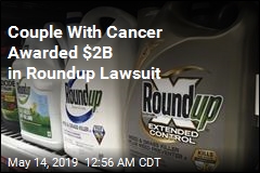Couple Awarded $2B in Latest Roundup Lawsuit
