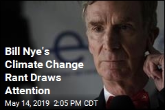 Bill Nye&#39;s Climate Change Rant Draws Attention