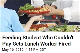 Feeding Student Who Couldn&#39;t Pay Gets Lunch Worker Fired