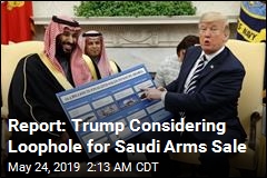 Report: Trump Considering Loophole for Saudi Arms Sale