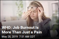 WHO: Job Burn-Out Is More Than Just a Pain