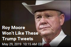 Roy Moore Won&#39;t Like These Trump Tweets
