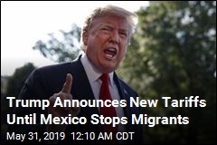Trump Announces New Tariffs Until Mexico Stops Migrants