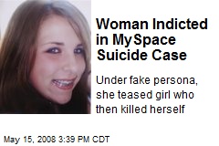 Woman Indicted in MySpace Suicide Case