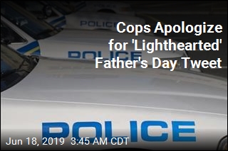 Police Apologize for &#39;Lighthearted&#39; Father&#39;s Day Tweet