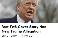 New York Cover Story Has New Trump Allegation